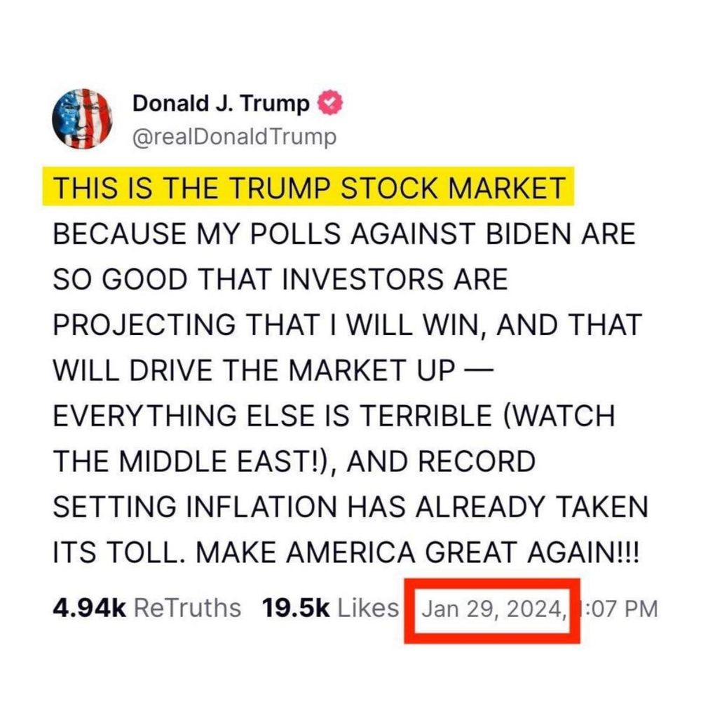 Donald J. Trump

@realDonaldTrump

BECAUSE MY POLLS AGAINST BIDEN ARE SO GOOD THAT INVESTORS ARE

THIS IS THE TRUMP STOCK MARKET PROJECTING THAT I WILL WIN, AND THAT WILL DRIVE THE MARKET UP - EVERYTHING ELSE IS TERRIBLE (WATCH THE MIDDLE EAST!), AND RECORD SETTING INFLATION HAS ALREADY TAKEN

ITS TOLL. MAKE AMERICA GREAT AGAIN!!!

4.94k ReTruths

19.5k Likes

Jan 29, 2024,

:07 PM