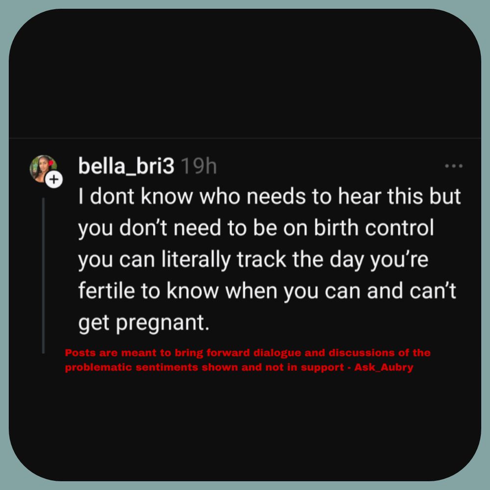 bella_bri3 19h

I dont know who needs to hear this but you don't need to be on birth control you can literally track the day you're fertile to know when you can and can't get pregnant.