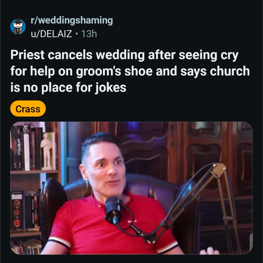 r/weddingshaming u/DELAIZ 13h

Priest cancels wedding after seeing cry for help on groom's shoe and says church is no place for jokes

Crass