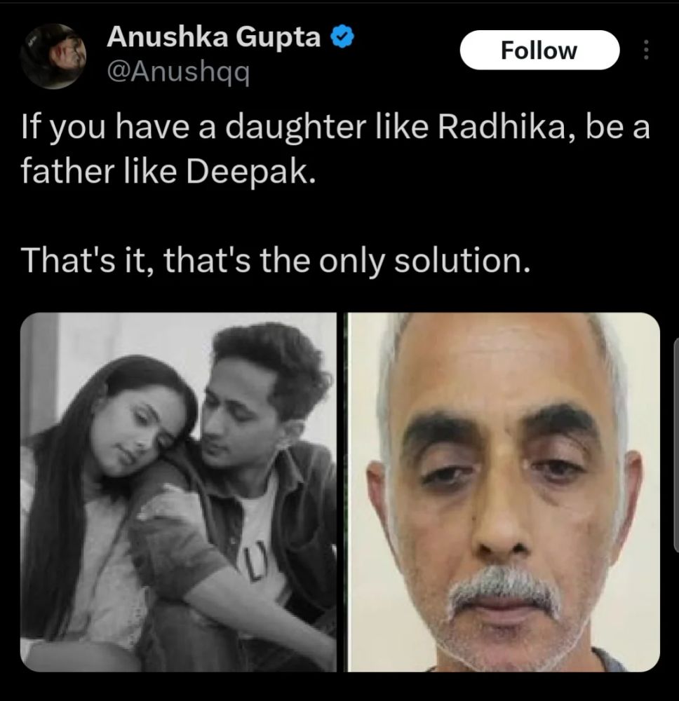 Anushka Gupta

@Anushqq

Follow

If you have a daughter like Radhika, be a father like Deepak.

That's it, that's the only solution.