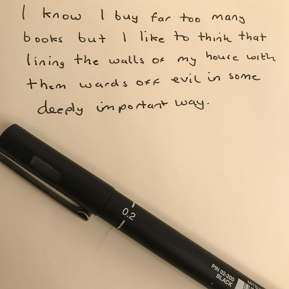 I know I buy far too many books but I like to think that lining the walls of my house with them wards off evil in some deeply important way.