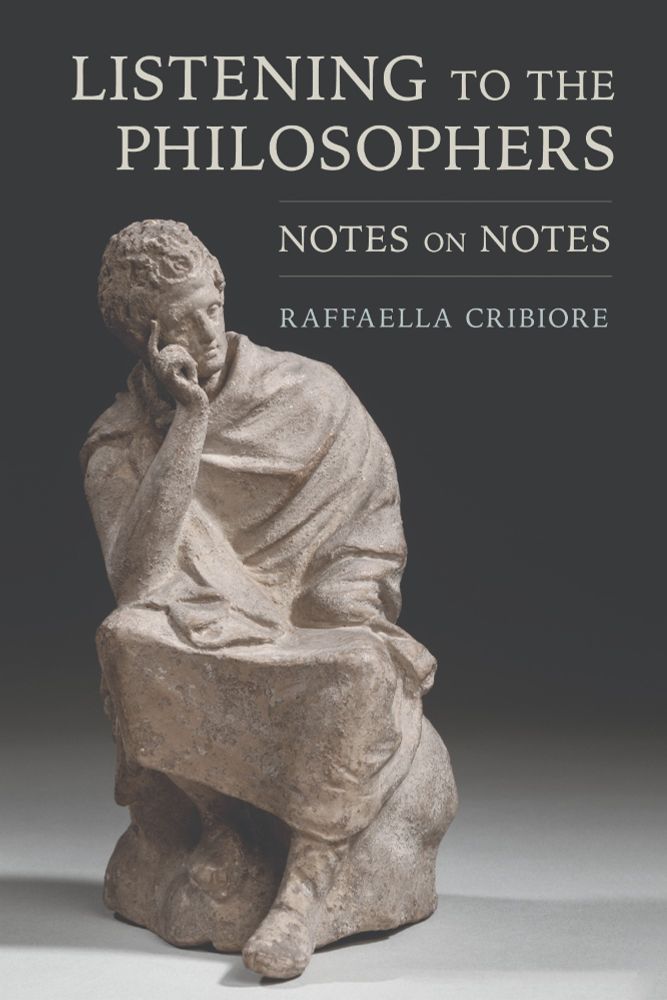 A book cover with an image of a statue in a thinking posture, with the title at top reading "Listening to the Philosophers: Notes on Notes" and author name "Raffaella Cribiore" underneath.