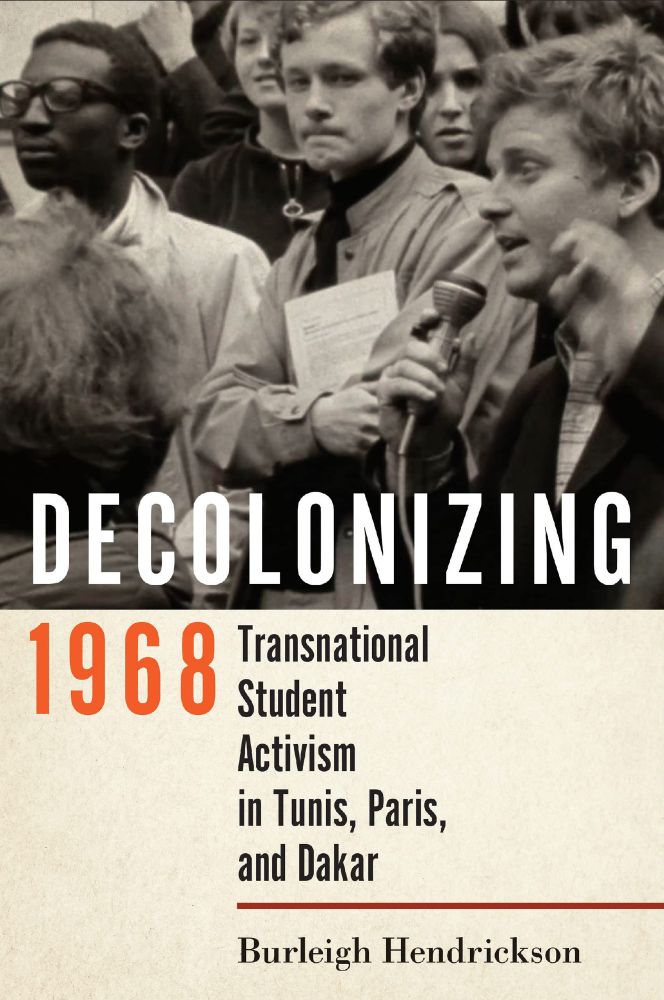 A book cover, with an image of students in the top half. The book title is presented across the center, reading Decolonizing 1968, with the subtitle and author name in black text in the lower half.