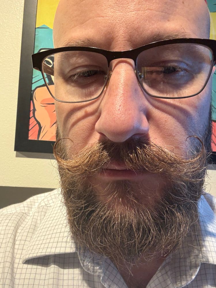 Poorly taken selfie but my mustache is perfectly curled. 