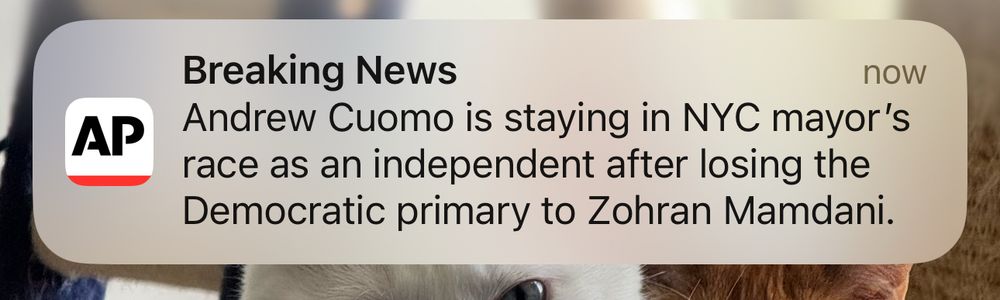 AP news headline: Andrew Cuomo is staying in NYC mayor race as an independent after losing the Democratic primary to Zohran Mandan. 