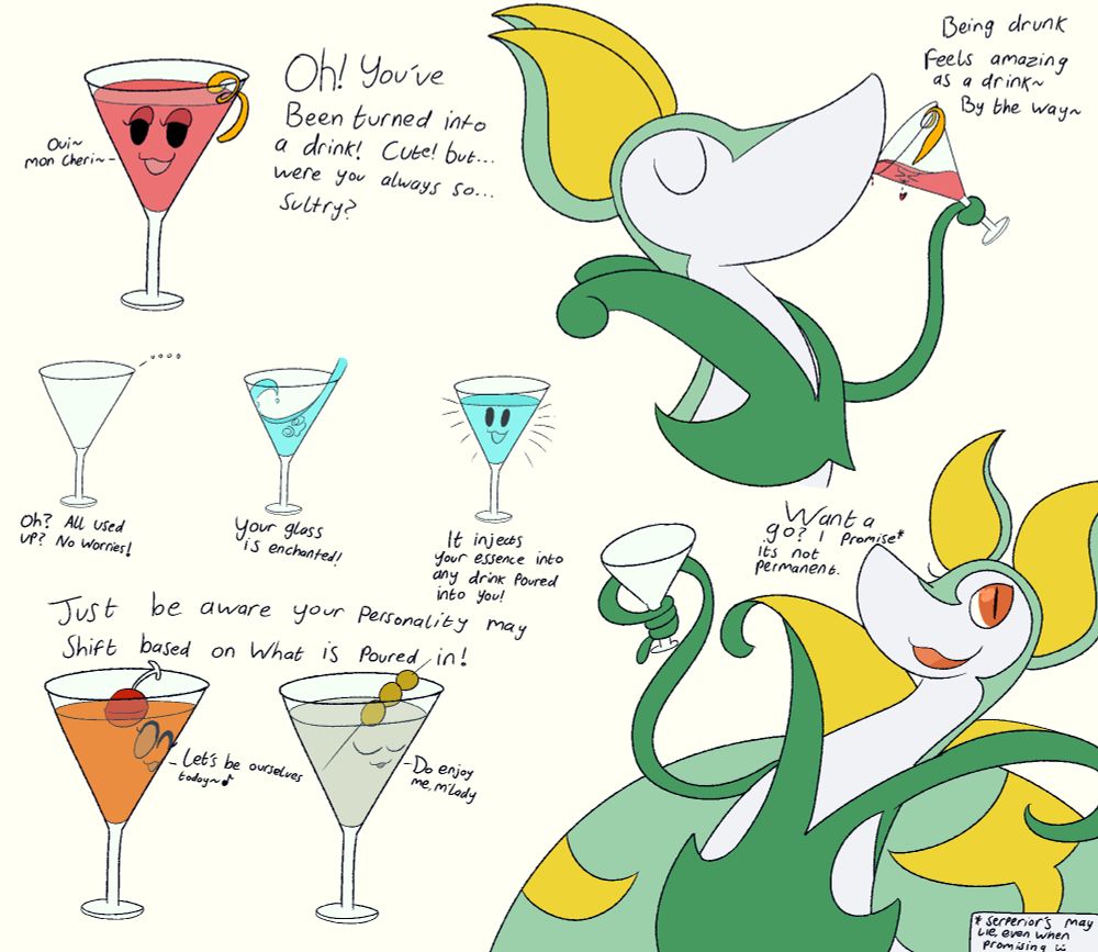 You've been turned into a cocktail! And based on what cocktail you are your personality tends to shift~ Also serperior offers you to be one, but lies about how permanent it is. 