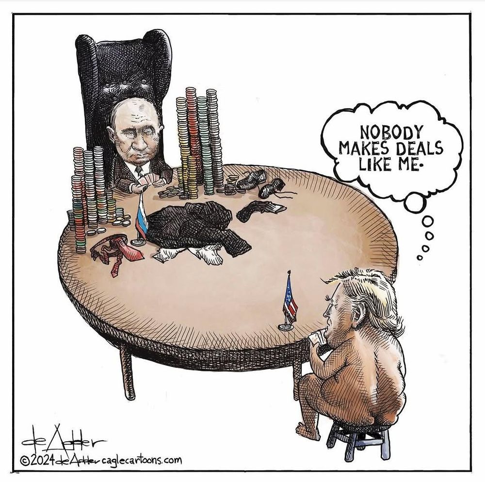 A political cartoon with Putin and Trump playing poker. Trump has nothing and is naked, Putin has his clothes and high stacks of chips. Trump thinks nobody makes deals like me.