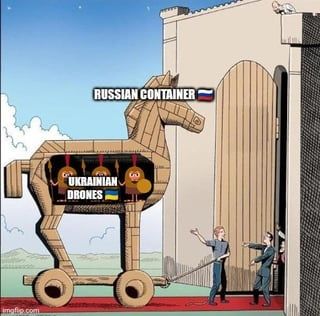 A meme of a Trojan horse labeled Russian container. Inside it are Ukrainian drones.