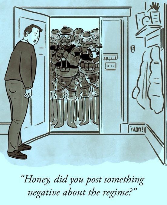 A comic of a man answering the door to a bunch of armed masked men. The man asks honey, did you post something negative about the regime?