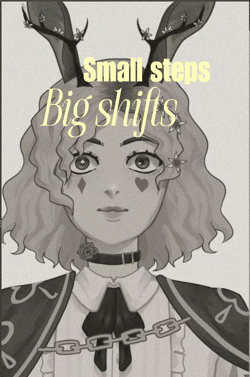 fool's vtuber model looking up with wide eyes in grayscale with the words "small steps big shifts" over him
