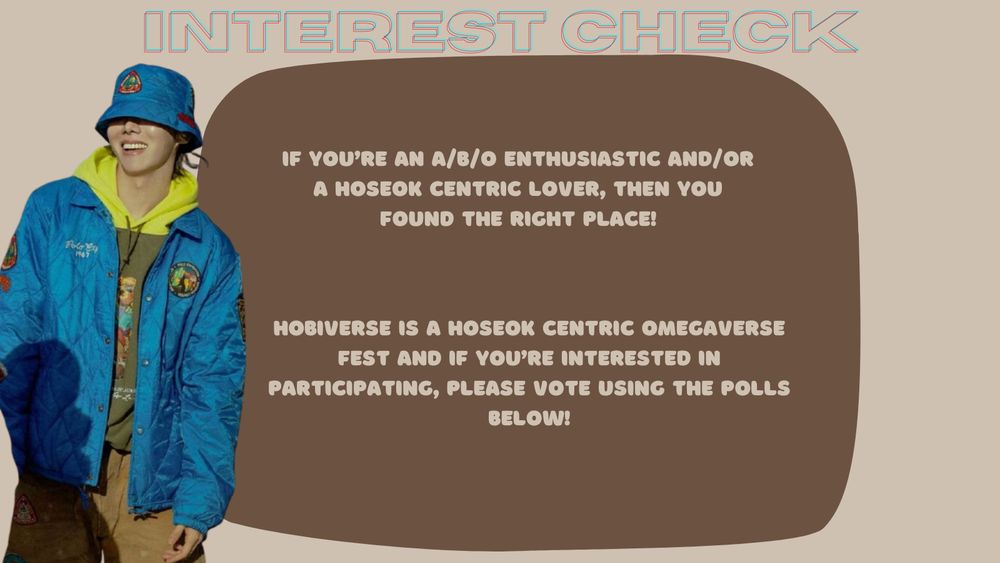 Interest check with Hobi on the side from HOTS promo

if you’re an a/b/o enthusiastic and/or a Hoseok centric lover, then you found the right place!

Hobiverse is a Hoseok centric omegaverse fest and if you’re interested in participating, please vote using the polls below!