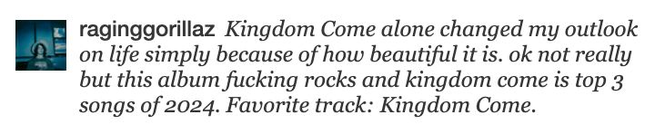 Screenshot of review for Diamond Jubilee that says "Kingdom Come alone changed my outlook on life simply because of how beautiful it is. ok not really but this album fucking rocks and kingdom come is top 3 songs of 2024. Favorite track: Kingdom Come."