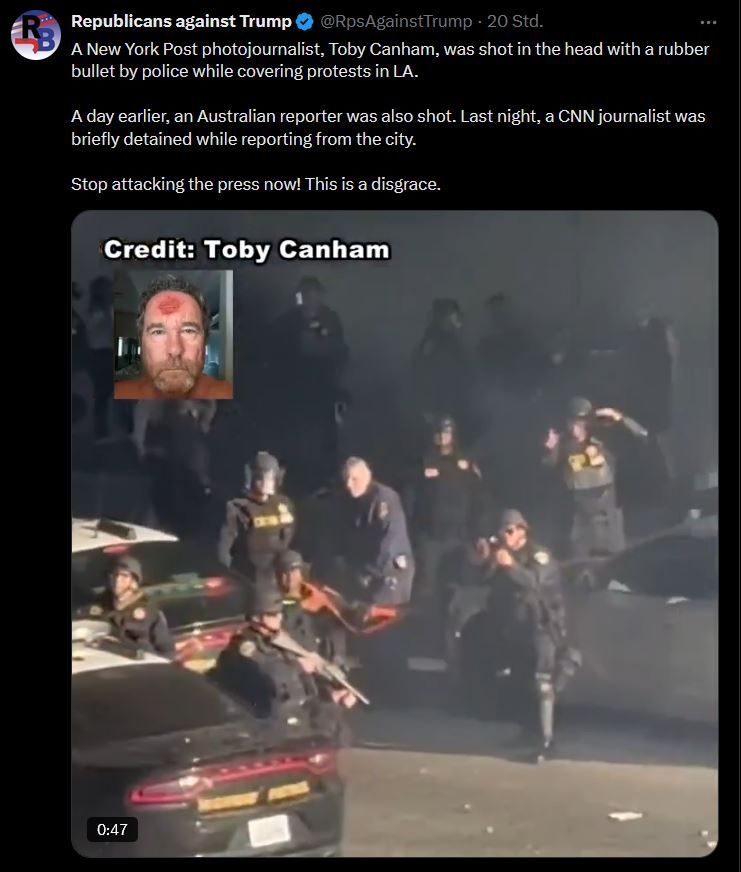 Tweet von Republicans against Trump mit Video des Vorfalls und Text:
A New York Post photojournalist, Toby Canham, was shot in the head with a rubber bullet by police while covering protests in LA.

A day earlier, an Australian reporter was also shot. Last night, a CNN journalist was briefly detained while reporting from the city.

Stop attacking the press now! This is a disgrace.