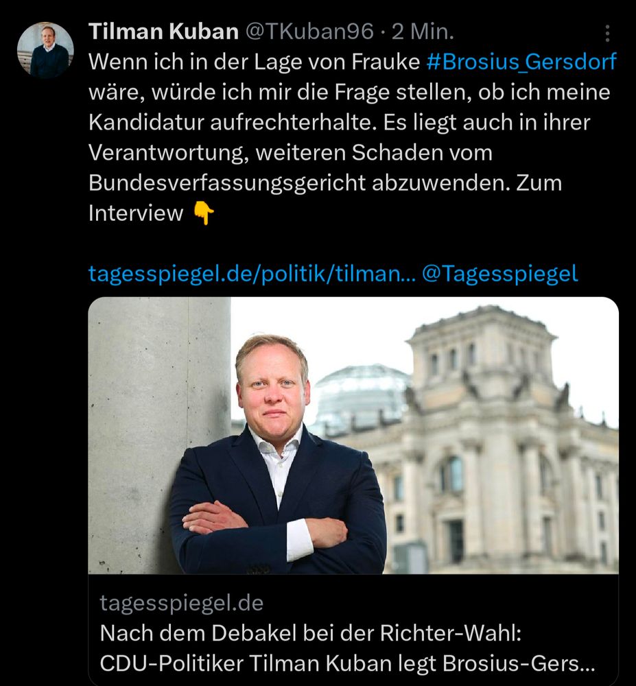 Tweet von Tilman Kuban:
Wenn ich in der Lage von Frauke #Brosius_Gersdorf wäre, würde ich mir die Frage stellen, ob ich meine Kandidatur aufrechterhalte. Es liegt auch in ihrer Verantwortung, weiteren Schaden vom Bundesverfassungsgericht abzuwenden. Zum Interview 👇