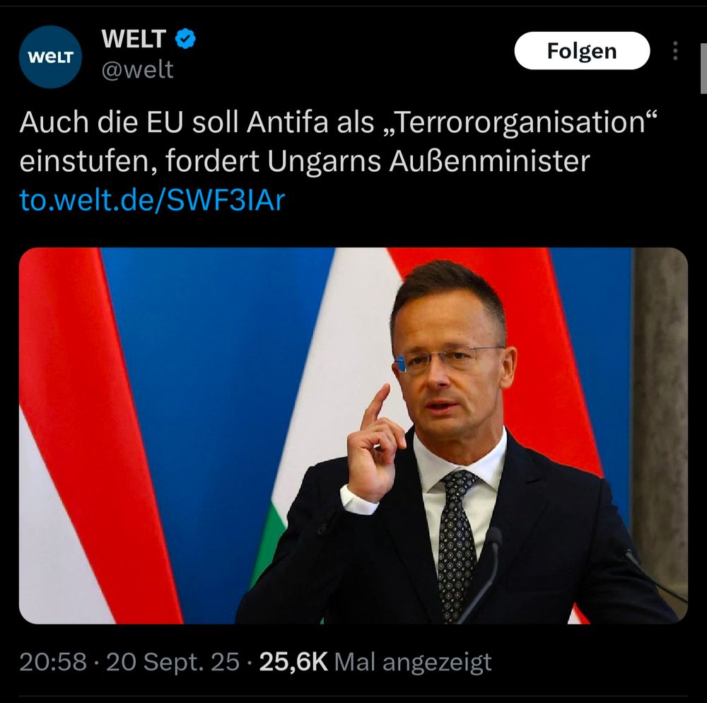 Meldung von WELT:
Auch die EU soll Antifa als „Terrororganisation" einstufen, fordert Ungarns Außenminister

to.welt.de/SWF31Ar