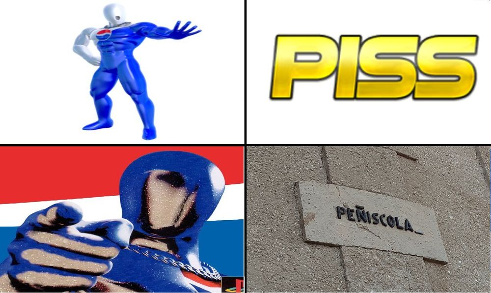 le mème de Drake / hotline Bling, en remplaçant Drake par Pepsiman

Pepsiman refuse : Le mot "Piss" écrit avec la police d'écriture de Pepsi
Pepsiman valide : l'inscription "Peñiscola" sur un mur à Hyères