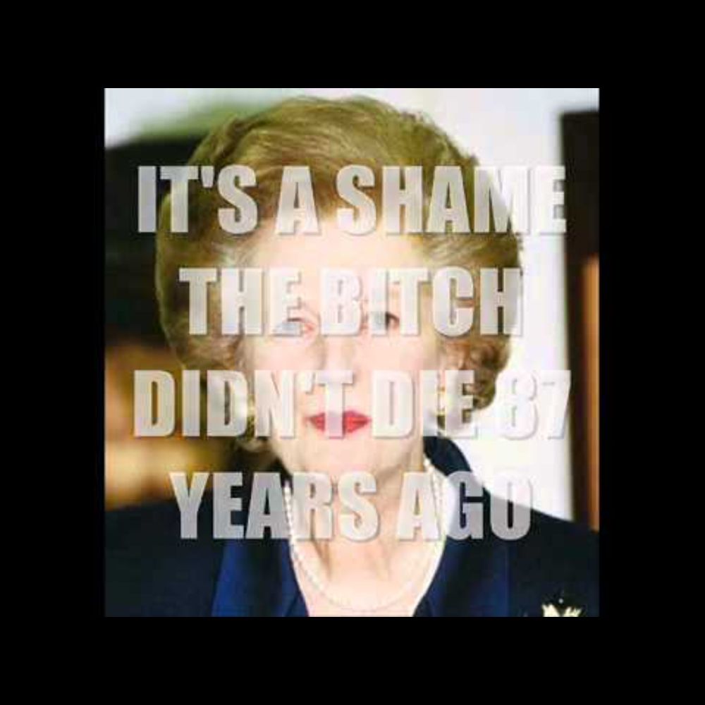MARGARET THATCHER IS DEAD (A Bruno Powroznik classic)