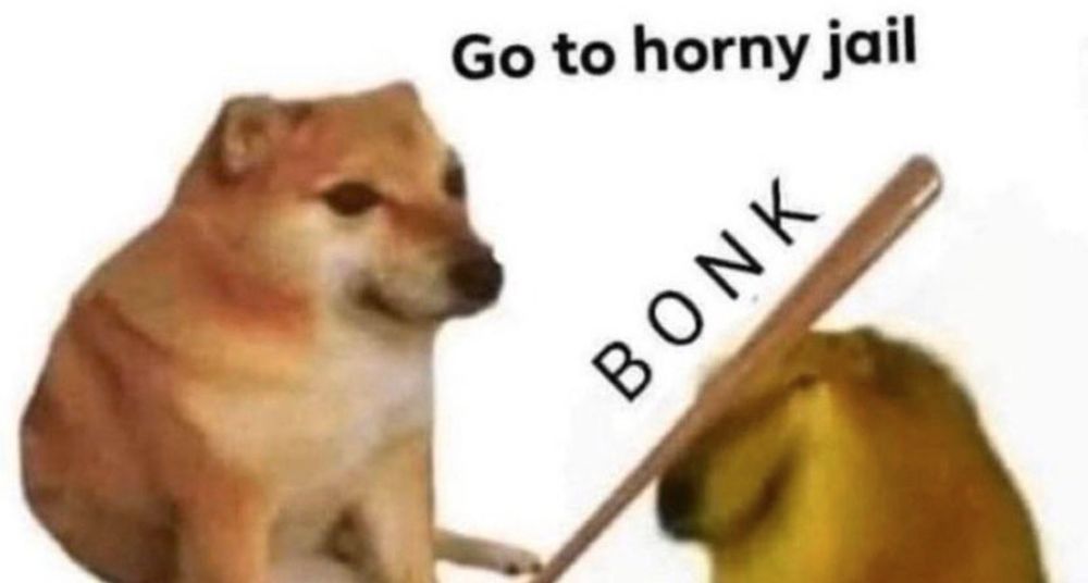 A meme of a dog hitting another dog with a baseball bat with the caption “go to horny jail” “bonk”