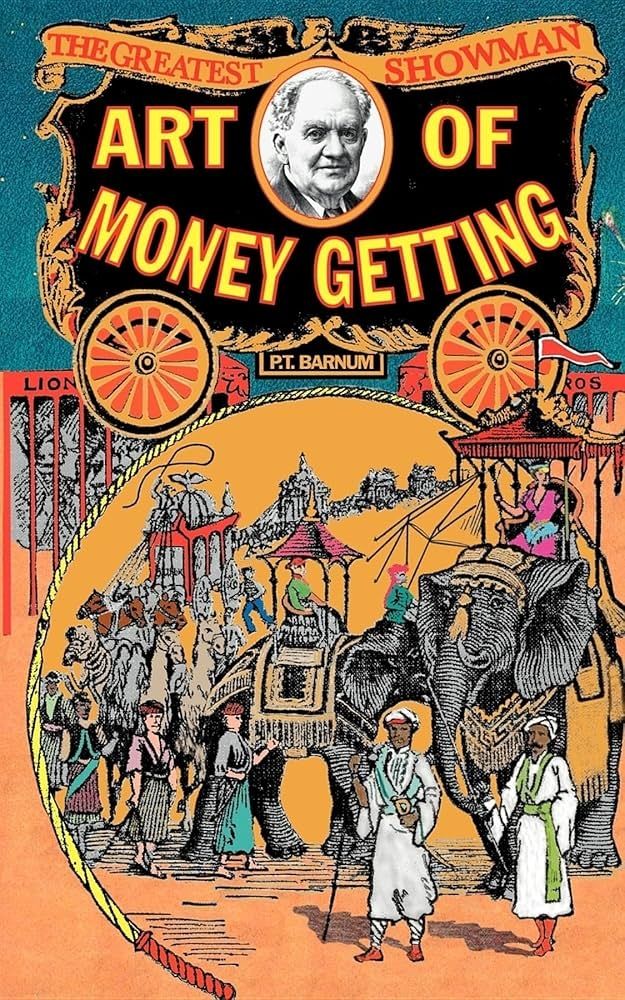 The art of money getting - P.T. Barnum