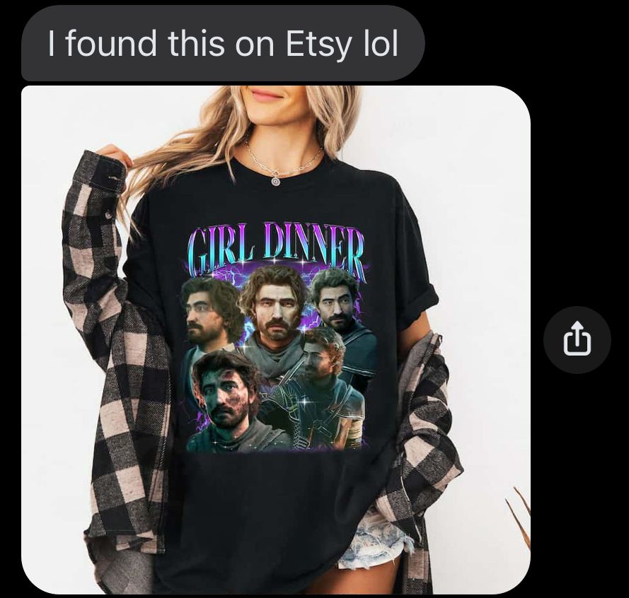 Text sent from friend saying “I found this on Etsy” with a photo of a woman wearing a shirt with the text “Girl Dinner” across the top with multiple pictures of the protagonist from Expedition 33 Gustave looking debonair and mysterious