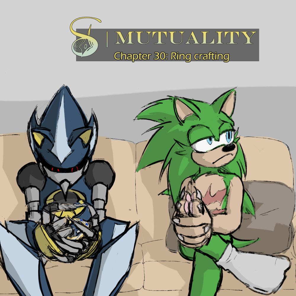 A digital drawing of Metal Sonic and Scourge sitting on a sofa. Metal is tinkering away at inhibitor rings for Scourge, with one of their hands having a finger shapeshifted to be a drill. They look focused. Scourge is looking to the other side, out through an off-screen window. He has his legs crossed while he's waiting for Metal to be done with it. He looks bum-ass naked without his jacket and shades tbh. He's not wearing them because he is at home. The text reads "δ MUTUALITY | Chapter 30: Ring crafting".