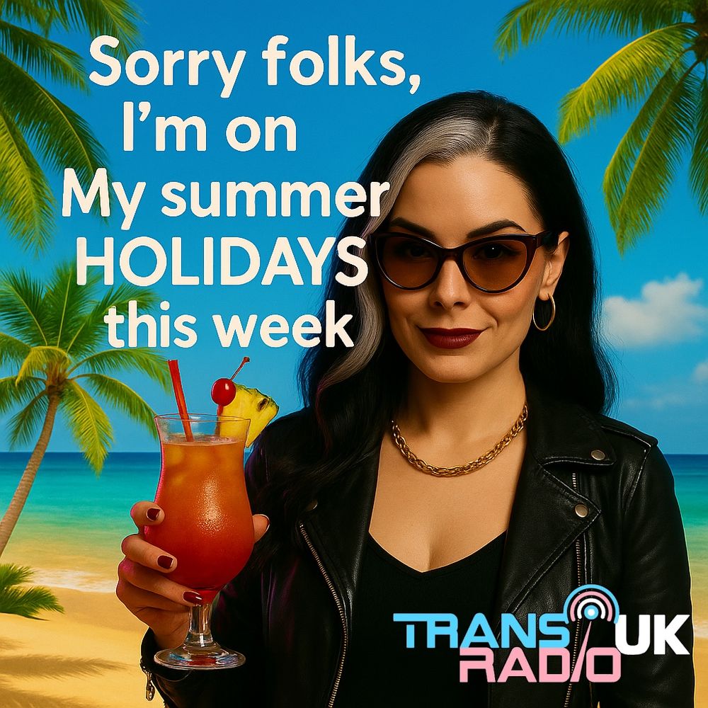 A square promotional image featuring a gothic-inspired DJ standing on a sunny tropical beach, holding a vibrant cocktail garnished with a cherry and pineapple slice. She wears dark sunglasses, a black leather jacket, a gold chain necklace, and has long black hair with a white streak. Palm trees and turquoise ocean waves form the background. Large white text on the left reads: “Sorry folks, I’m on My summer HOLIDAYS this week.” The Trans Radio UK logo appears in the bottom right corner.