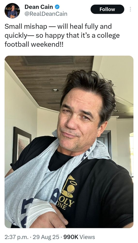 Dean Cain tweet with a pic of his right arm in a sling. Text: Small mishap - will heal fully and quickly - so happy it's a college football weekend!