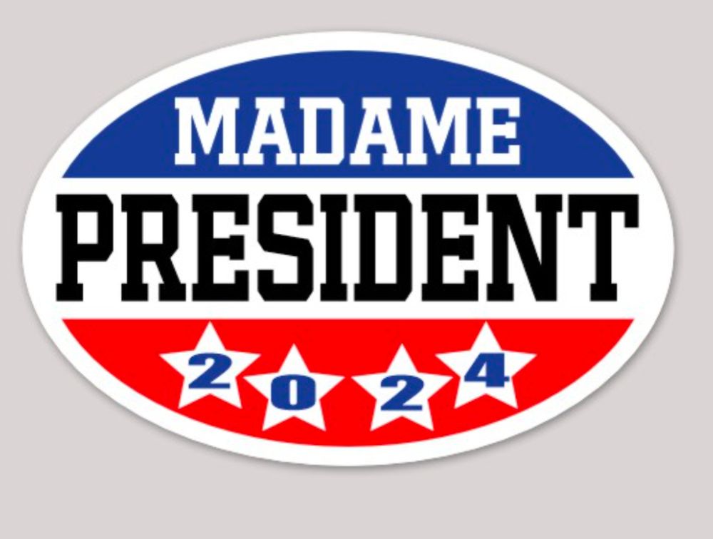 Sticker says Madame President 2024