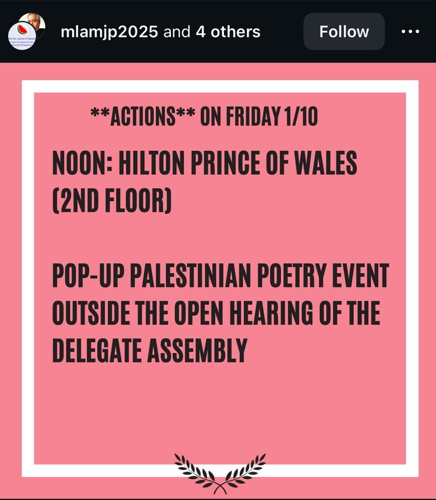 Screenshot of an Instagram post by @mlamjp2025. Pink background with a white border. 

Text reads: *Actions* on Friday 1/10. Noon. Hilton Prince of Wales (2nd floor) 

Pop up Palestinian poetry event outside the open hearing of the delegate assembly. 