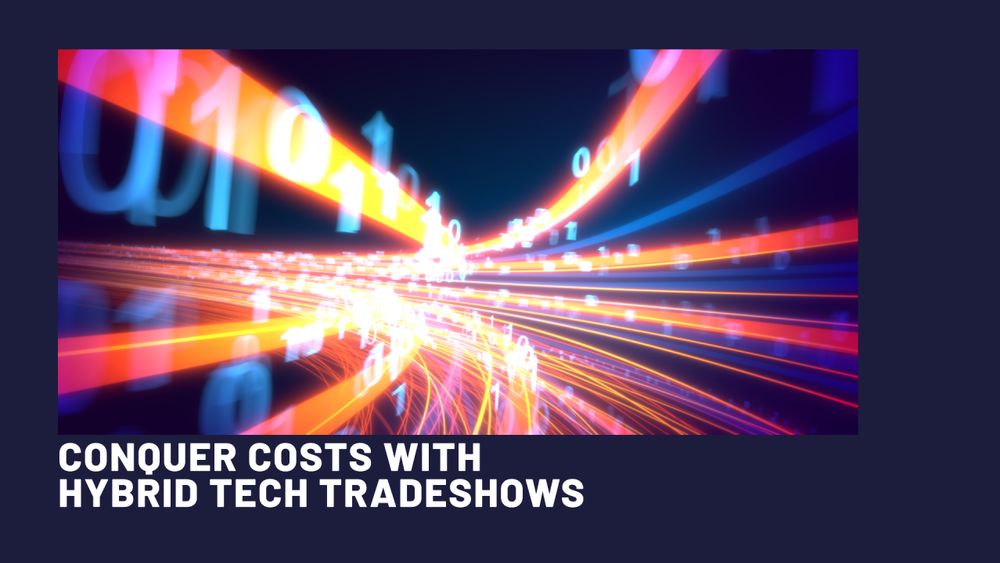 Conquer Costs: Your Guide to Budget-Friendly Hybrid Tech Tradeshows