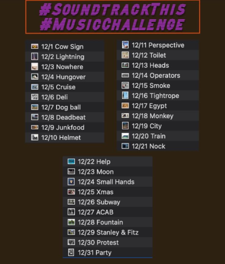 For those of you who like to get an early start, below are the prompts we will be posting for the December #MusicChallenge Soundtrack This #SoundtrackThis (each day we will post a photo, you post the song it inspires to provide the soundtrack). Have fun! We look forward to your choices!
