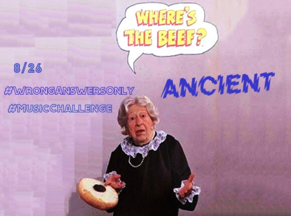 #MusicChallenge #WrongAnswersOnly 8/26 - Ancient 