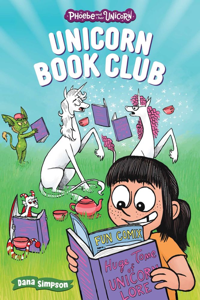 Unicorn Book Club, by Dana Simpson: cover includes a bunch of unicorns and magic creatures and also a little girl, reading.