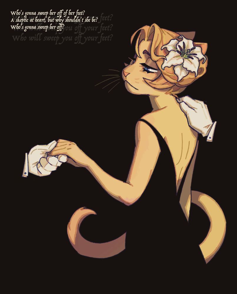 Digital illustration of Elsa from the Lackadaisy series wearing a black dress on a black backdrop with two gloved hands touching her hand and her shoulder. Text: "Who's gonna sweep her off her feet? / A skeptic at heart, but why shouldn't she be? / Who's gonna sweep her off?" "Who will sweep you off your feet?" x3