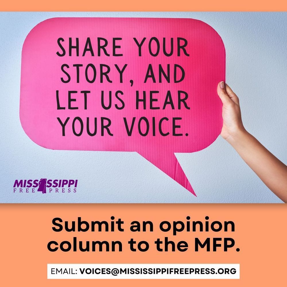 Text reads "Share your story, and let us hear your voice. Submit an opinion column to the MFP. email voices@mississippifreepress.org