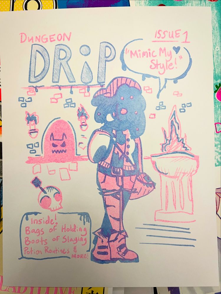 Riso printed art in the style of a fashion magazine like FRUiTS. “Dungeon Drip Issue 1” “Mimic My Style” there is a slime girl on street clothes in a dungeon. The colors are pink and cornflower. There is a skull with an arrow. A text box says “Inside! Bags of Holding, Boots of Slaying, Potion Routines & MORE”