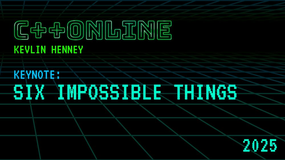 Keynote: Six Impossible Things in Software Development - Kevlin Henney - C++Online 2025