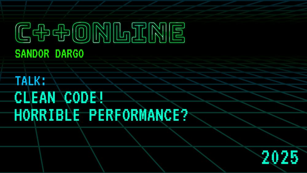 Clean C++ Code! Horrible Performance? - Sandor DARGO - C++Online 2025