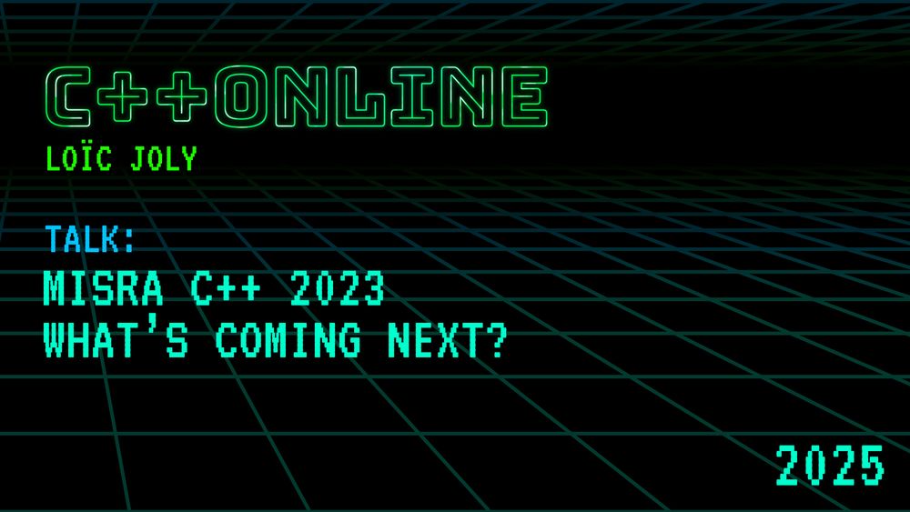 MISRA C++2023 for All C++ Developers - Loïc Joly - C++Online 2025