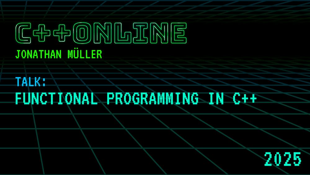 Keynote: Functional Programming in C++ - by @foonathan@fosstodon.org - C++Online 2025