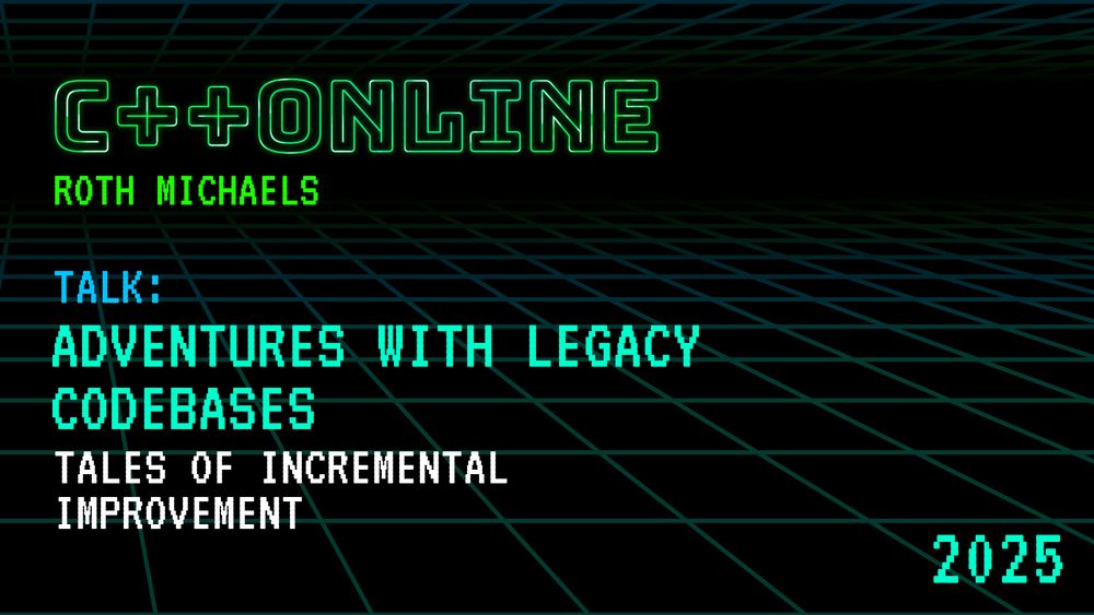 Tips and Tricks for Improving C++ Legacy Codebases - Roth Michaels - C++Online 2025