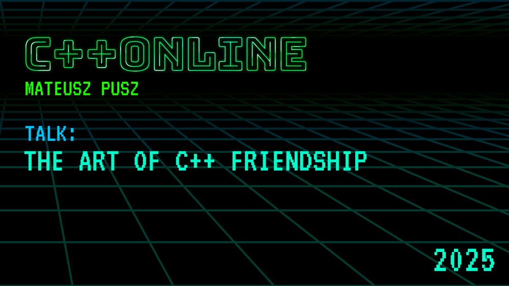 The Art of C++ Friendship - The C++ Friend Function Explained - Mateusz Pusz - C++Online 2025
