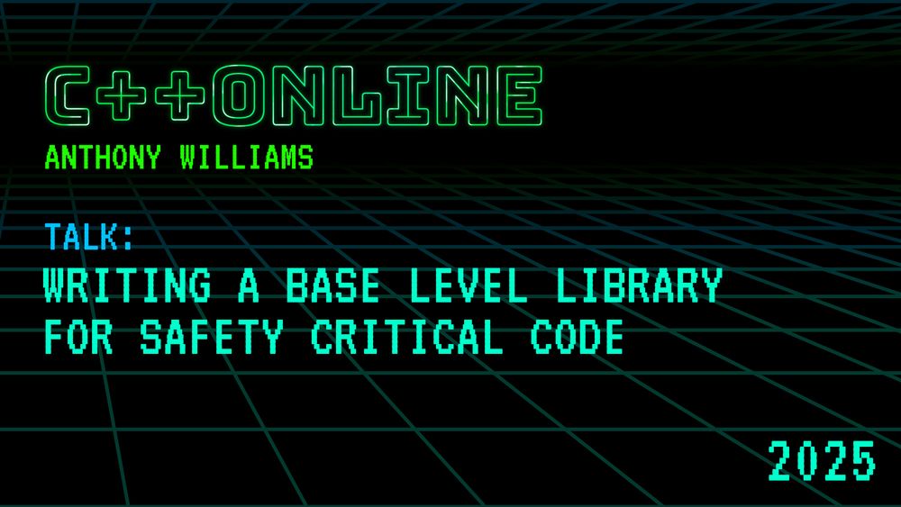 How to Write a Base Level Cpp Library for Safety Critical Software in C++ - Anthony Williams - C++Online 2025