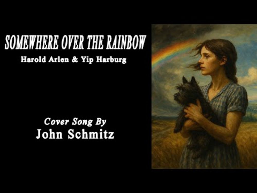 SOMEWHERE OVER THE RAINBOW - Harold Arlen & Yip Harburg | Cover Song By John Schmitz