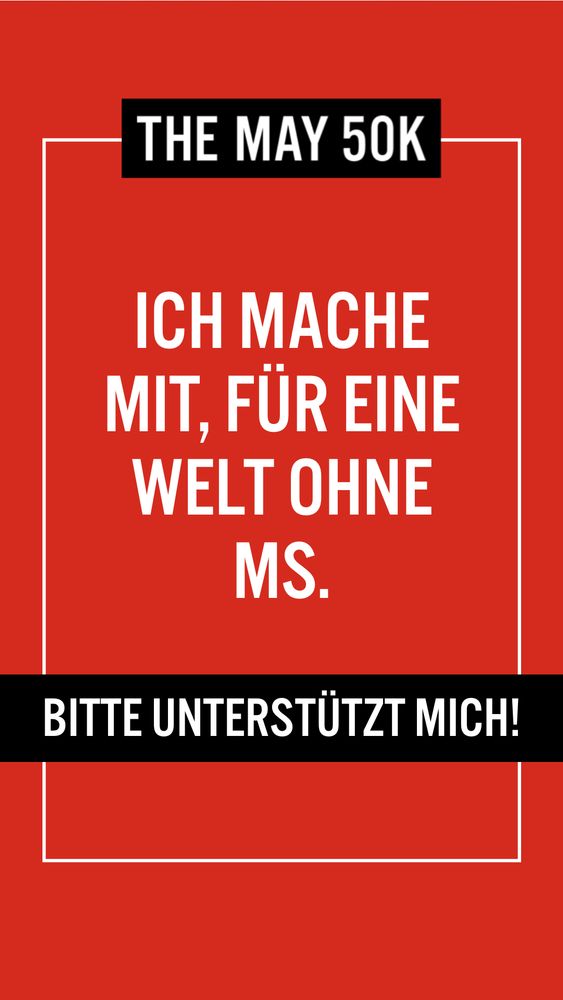 Auf rotem Grund der Text: The May50K
 Ich mache mit, für eine Welt ohne MS. 
Bitte unterstütze mich.