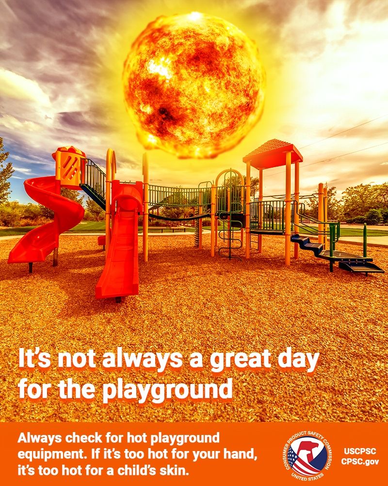 A giant red hot burning sun floating over a playground. Everything is tinted red and orange from the heat. The text reads: It’s not always a great day for the playground. Always check for hot playground equipment. If it’s too hot for your hand, it’s too hot for a child’s skin.
