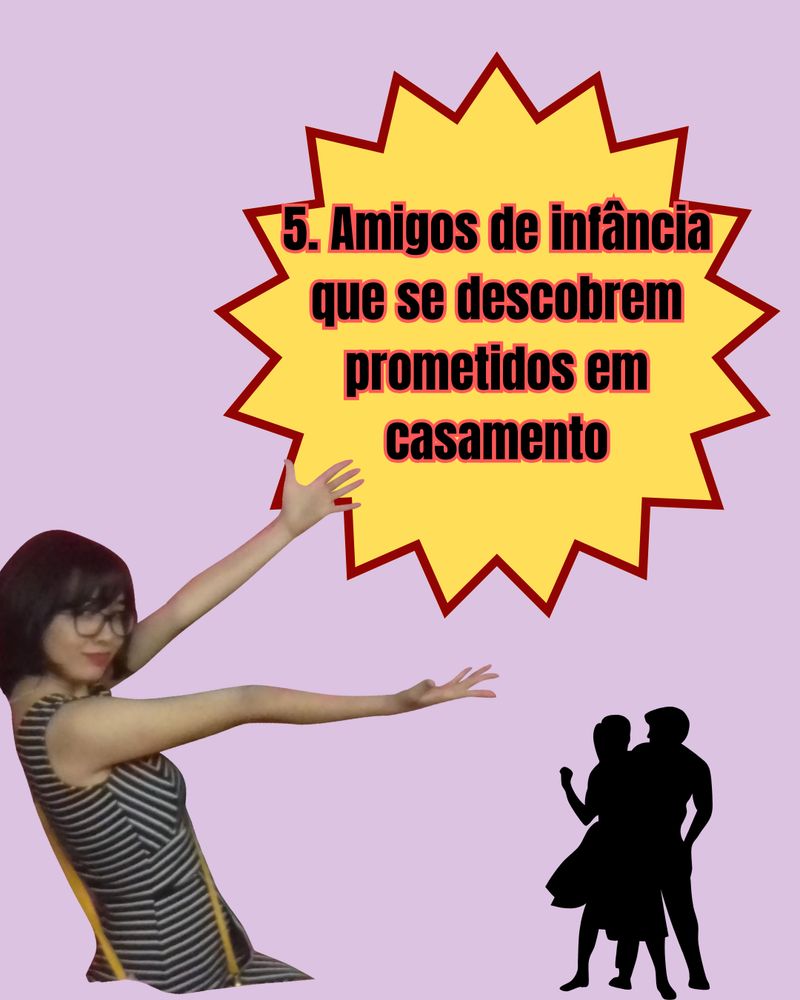 5. Amigos de infância que se descobrem prometidos em casamento.

no canto inferior direito, silhueta de um casal meio estilo anos 50 dançando.