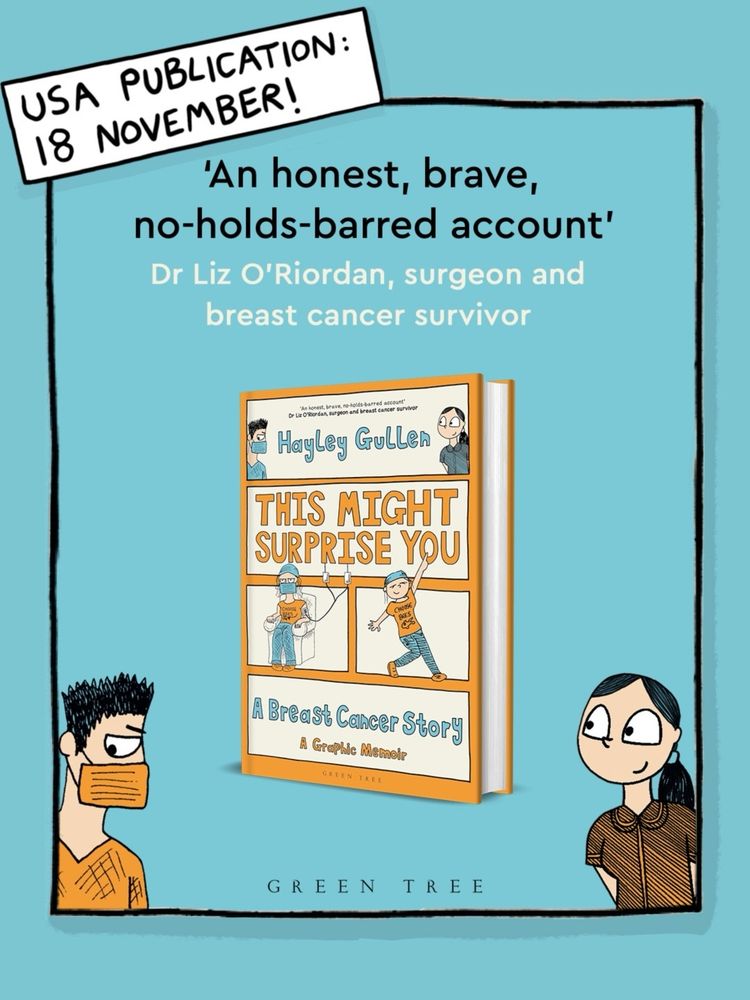 A blue advert showing the cover of Hayley Gullen's graphic memoir This Might Surprise You: A Breast Cancer Story. In the bottom left corner is a drawing of Mr Campbell, her oncologist, wearing a mask; on the right is a drawing of Hayley. Top left reads USA publication 18 November. Central text: "An honest, brave, no-holds barred account" Dr Liz O'Riordan, surgeon and breast cancer survivor. 
