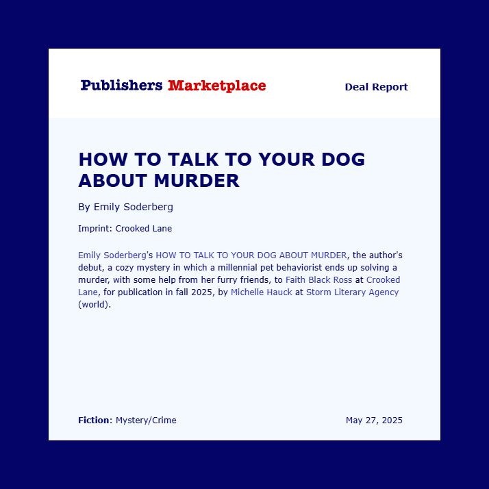How to Talk to Your Dog About Murder coming in October 2025 from Crooked Lane Books, written by Emily Soderberg. A millennial pet behaviorist ends up solving a murder, with some help from her furry friends. 