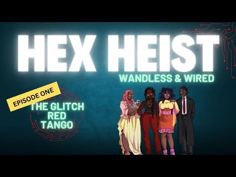 Hex Heist (Wandless & Wired) Episode 1- The Glitch Red Tango